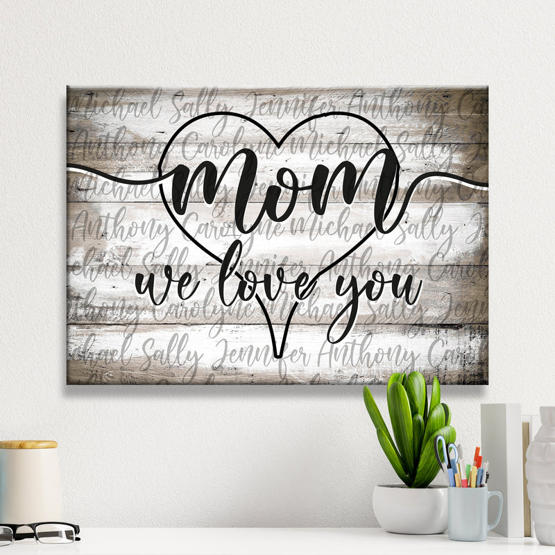 Mom We Love You Premium Canvas