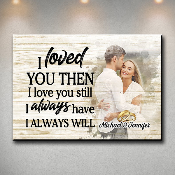 Loved You Then Custom Photo Premium Canvas