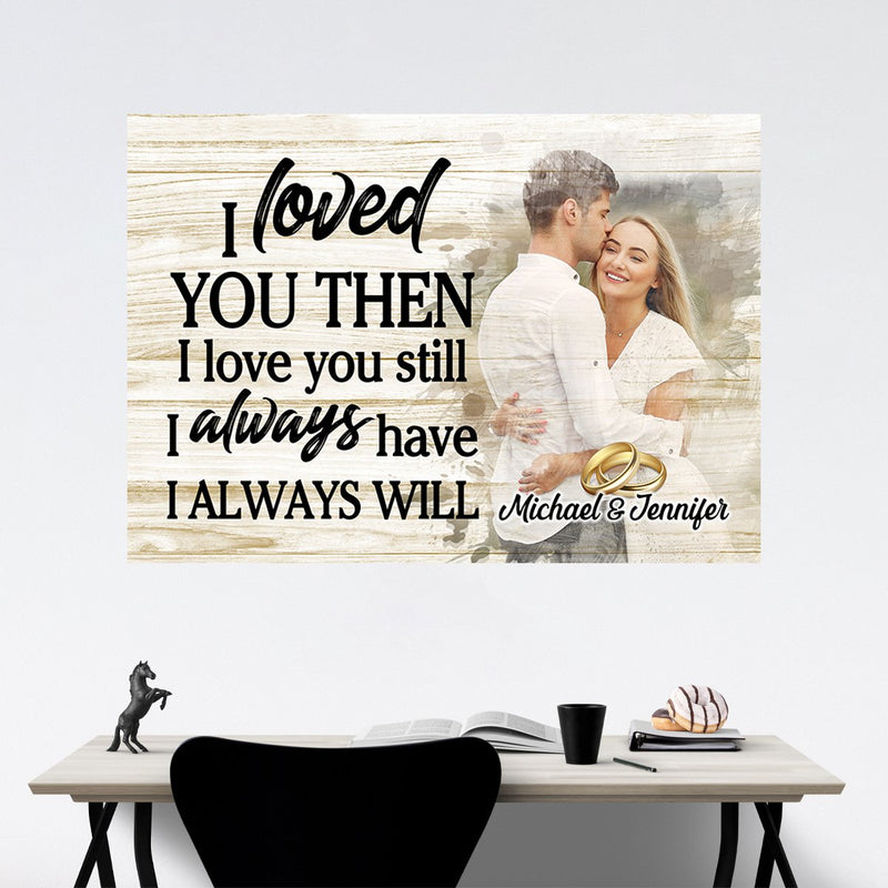 Loved You Then Custom Photo Poster