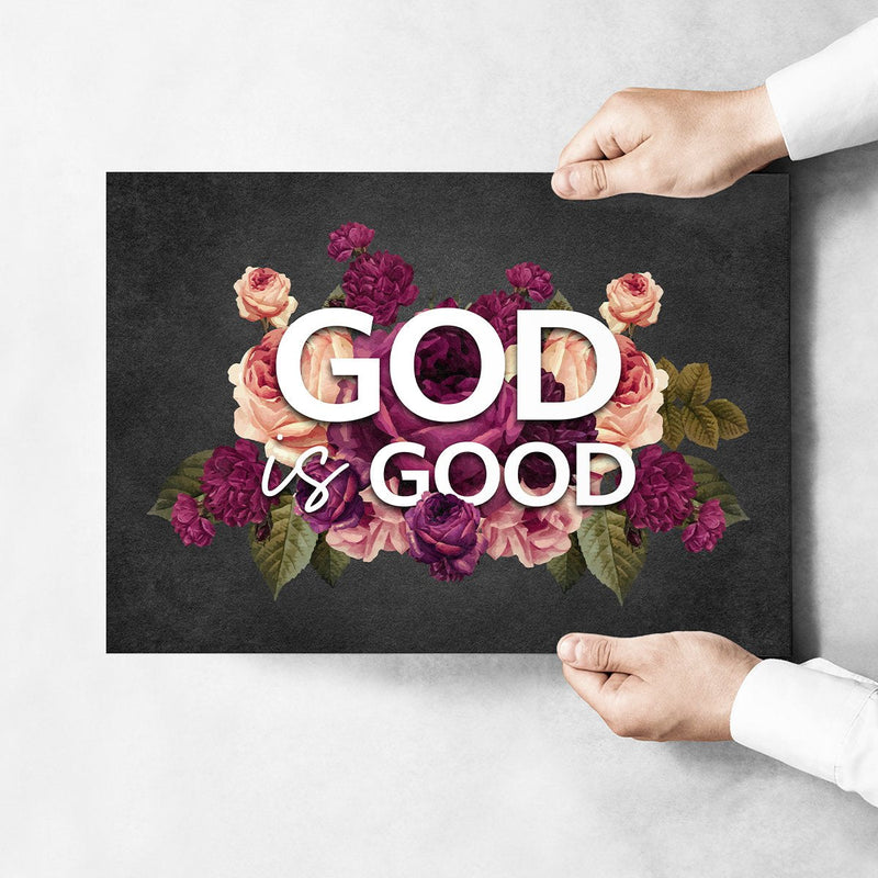 God Is Good Flowers Poster