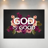 God Is Good Flowers Poster