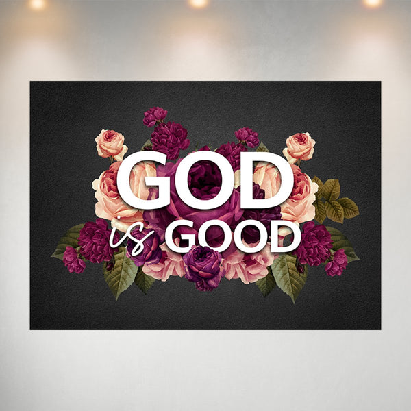 God Is Good Flowers Poster