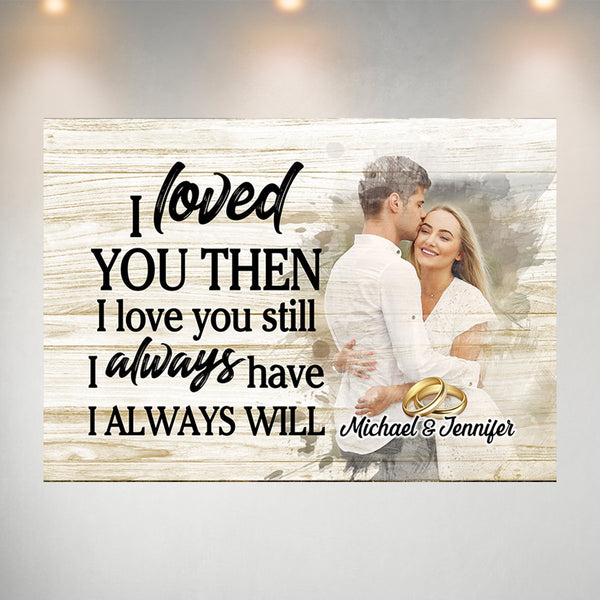 Loved You Then Custom Photo Poster